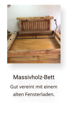 Massivholz-Bett Gut vereint mit einem alten Fensterladen.