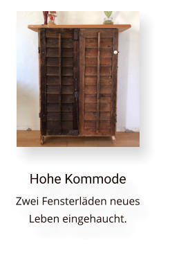 Hohe Kommode Zwei Fensterläden neues Leben eingehaucht.