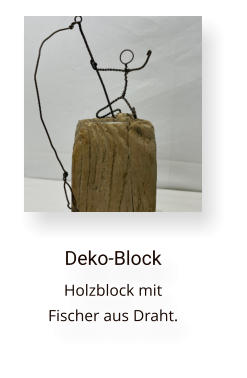 Deko-Block Holzblock mit  Fischer aus Draht.